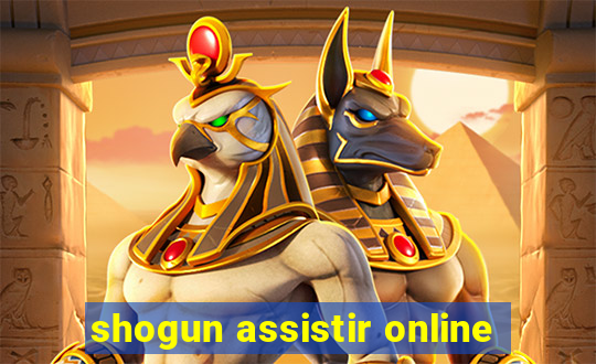 shogun assistir online